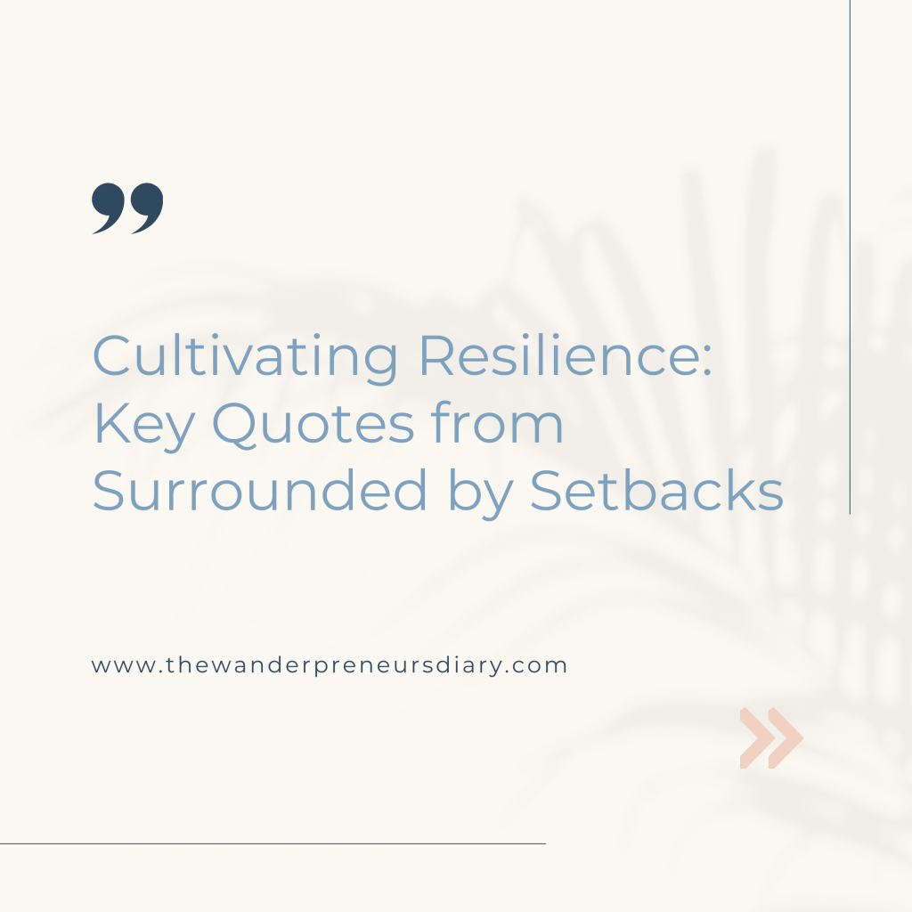 Cultivating Resilience: Key Quotes from Surrounded by&nbsp;Setbacks